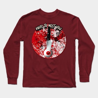 Knife To Meet You Graphic Long Sleeve T-Shirt